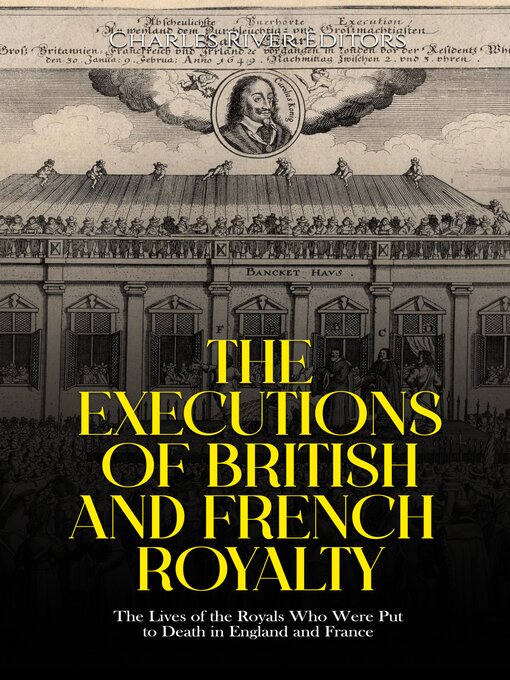 Title details for The Executions of British and French Royalty by Charles River Editors - Wait list